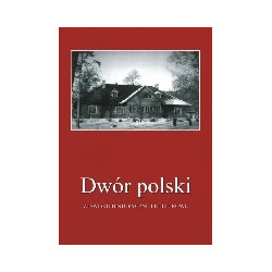 Dwór polski. Zjawisko historyczne i kulturowe, T. 8