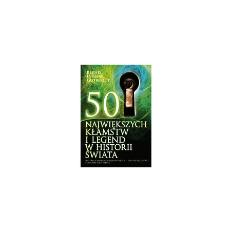 50 największych kłamstw i legend w historii świata