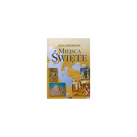 Atlas historyczny. Miejsca święte