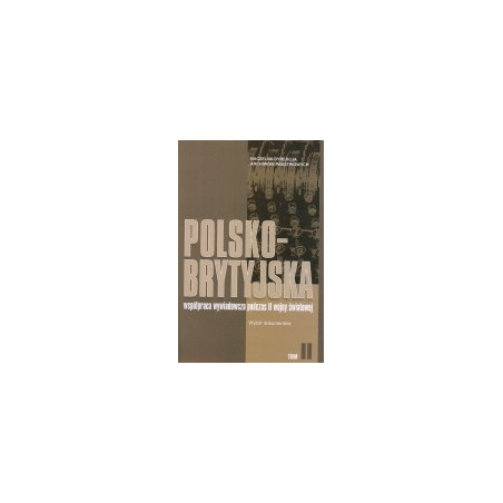 Polsko-brytyjska współpraca wywiadowcza podczas II wojny światowej, tom 2