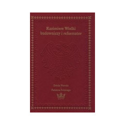 Kazimierz Wielki budowniczy i reformator