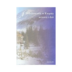 Podróżowanie w Karpaty wczoraj i dziś