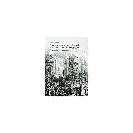 Szlachecki wymiar sprawiedliwości w Prusach Królewskich (1454-1772)