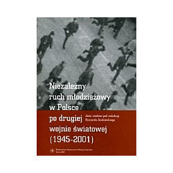Niezależny ruch młodzieżowy w Polsce po drugiej wojnie światowej (1945-2001)