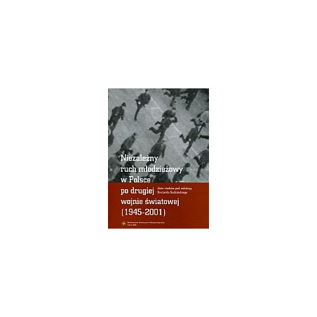 Niezależny ruch młodzieżowy w Polsce po drugiej wojnie światowej (1945-2001)