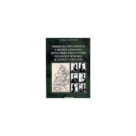 Struktura, organizacja i metody działania bydgoskiej ekspozytury polskiego wywiadu w latach 1930-1939