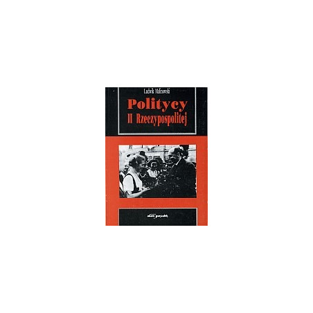 Politycy II Rzeczypospolitej, część II