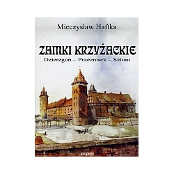 Zamki krzyżackie Dierzgoń - Przezmark - Sztum
