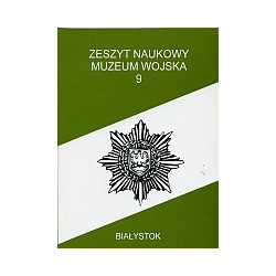 Zeszyt Naukowy Muzeum Wojska w Białymstoku, T. 9, 1995
