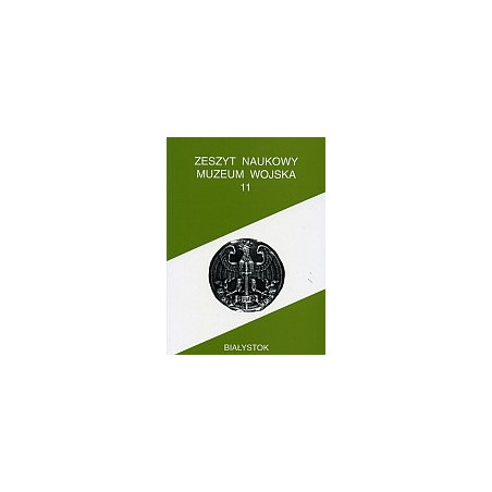 Zeszyt Naukowy Muzeum Wojska w Białymstoku, T. 11, 1998
