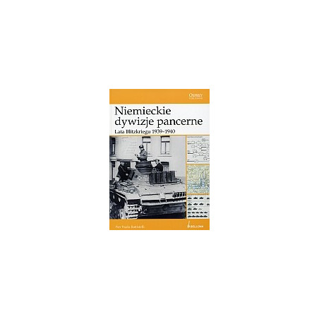 Niemieckie dywizje pancerne. Lata Blitzkriegu 1939-1940