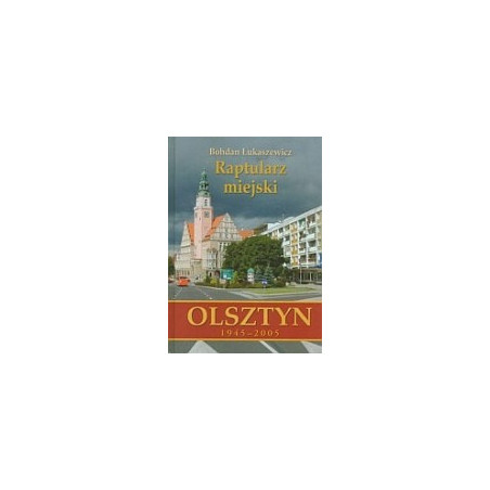 Raptularz miejski. Olsztyn 1945–2005