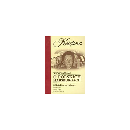Księżna Wspomnienia o polskich Habsburgach