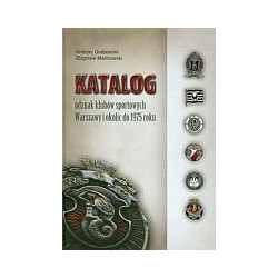 Katalog odznak klubów sportowych Warszawy i okolic do 1975 roku