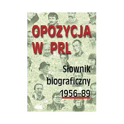 Opozycja w PRL. Słownik biograficzny 1956–89, t. 3