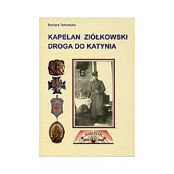 Kapelan Ziółkowski. Droga do Katynia