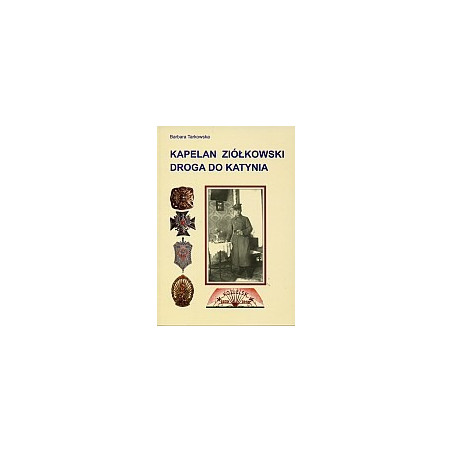 Kapelan Ziółkowski. Droga do Katynia