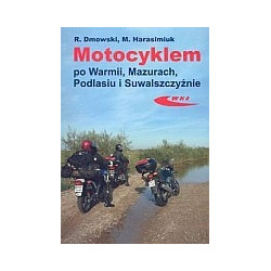 Motocyklem po Warmii, Mazurach, Podlasiu i Suwalszczyźnie