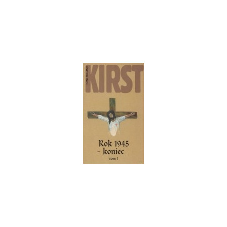 Rok 1945 - koniec, t. 1
