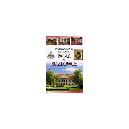 Przewodnik ilustrowany Pałac w Kozłówce
