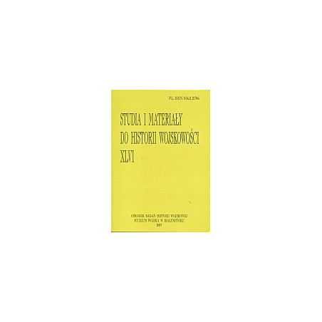 Studia i Materiały do Historii Wojskowości, t. XLVI