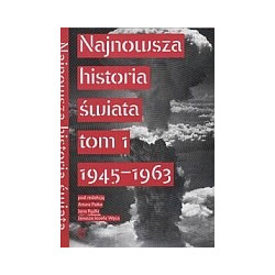 Najnowsza historia świata tom 1 1945 - 1963