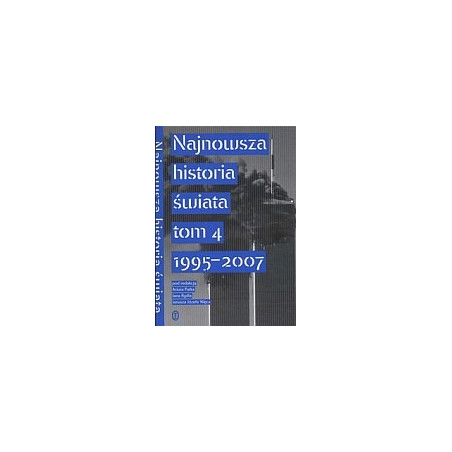 Najnowsza historia świata tom 4 1995 -2007