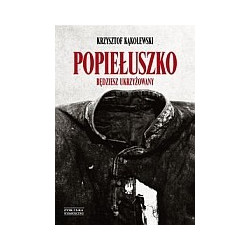 Popiełuszko Będziesz ukrzyżowany