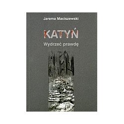 Katyń. Wydrzeć prawdę