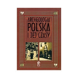 Archeologia polska i jej czasy