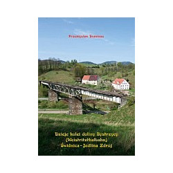 Dzieje kolei doliny Bystrzycy (Weistritzthalbahn) Świdnica-Jedlina Zdrój