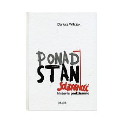 Ponad stan. Solidarność historie podziemne