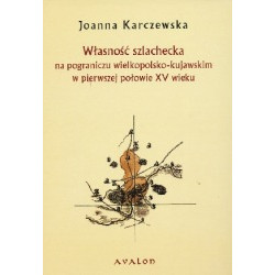 Własność szlachecka na pograniczu wielkopolsko - kujawskim w pierwszej połowie XV wieku