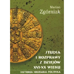 Studia i rozprawy z dziejów XVI - XX wieku