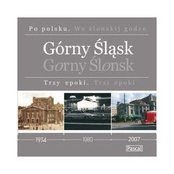 Górny Śląsk Trzy epoki