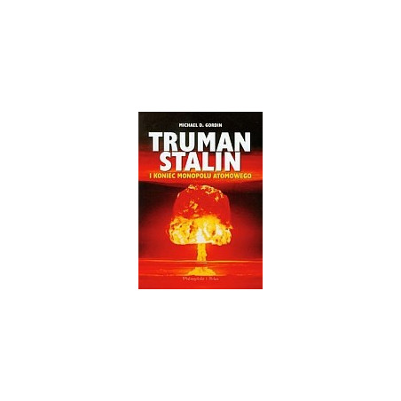 Truman Stalin i koniec monopolu atomowego