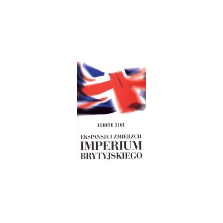 Ekspansja i zmierzch Imperium Brytyjskiego
