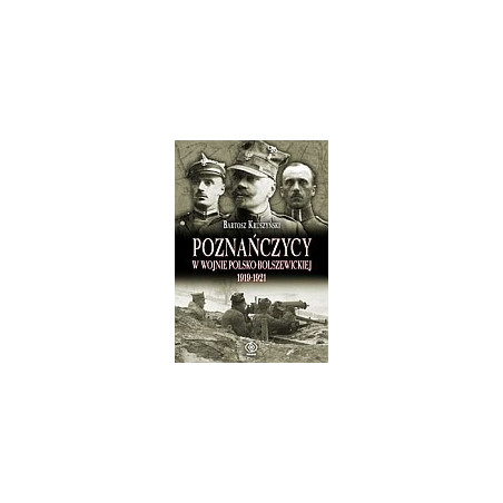 Poznańczycy w wojnie polsko-bolszewickiej 1919-1921