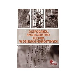 Gospodarka, społeczeństwo, kultura w dziejach nowożytnych
