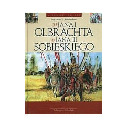 Od Jana I Olbrachta do Jana III Sobieskiego