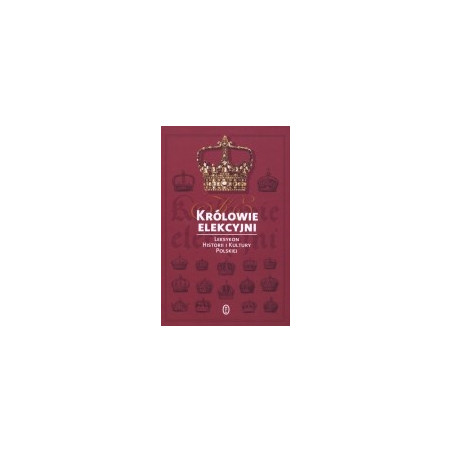 Królowie elekcyjni. Leksykon historii i kultury polskiej