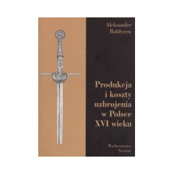 Produkcja i koszty uzbrojenia w Polsce XVI wieku