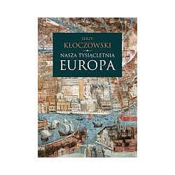 Nasza tysiącletnia Europa