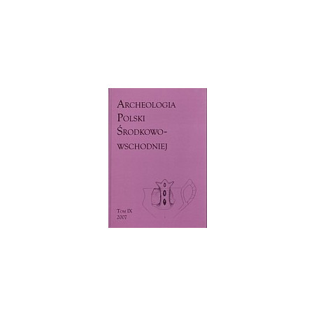 Archeologia Polski Środkowowschodniej tom IX