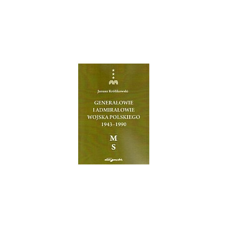 Generałowie i admirałowie Wojska Polskiego 1943–1990 (M–S)