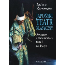 Japoński teatr klasyczny. Korzenie i metamorfozy t. 1-2