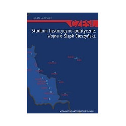 Czesi. Studium historyczno-polityczne. Wojna o Śląsk Cieszyński