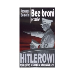 Bez broni przeciw Hitlerowi. Opór cywilny w Europie w latach 1939-1945