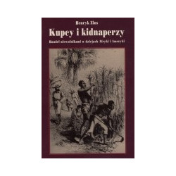Kupcy i kidnaperzy. Handel niewolnikami w dziejach Afryki i Ameryki