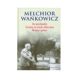 De profundis. Ziemia za wiele obiecana. Wojna i pióro